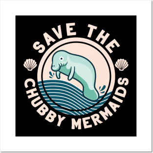 Save The Chubby Mermaids Funny Manatee Gift Posters and Art